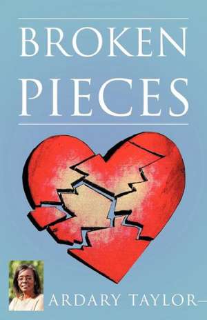 Broken Pieces de Ardary Taylor