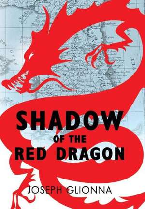 Shadow of the Red Dragon de Joseph Glionna