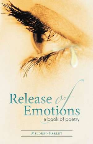 Release of Emotions de Mildred Farley