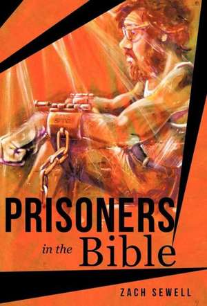 Prisoners in the Bible de Zach Sewell