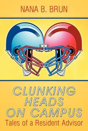 Clunking Heads on Campus de Nana B. Brun