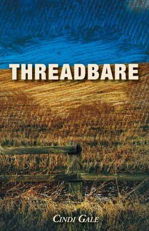 Threadbare de Cindi Gale