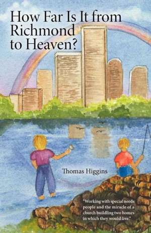 How Far Is It from Richmond to Heaven? de Thomas Higgins