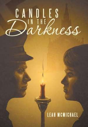 Candles in the Darkness de Leah McMichael