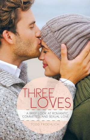 Three Loves de Todd Froehlich