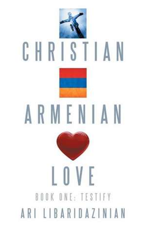 Christian, Armenian, Love de Ari Libaridazinian