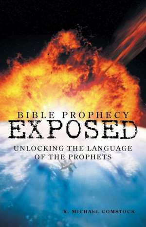 Bible Prophecy Exposed de R. Michael Comstock