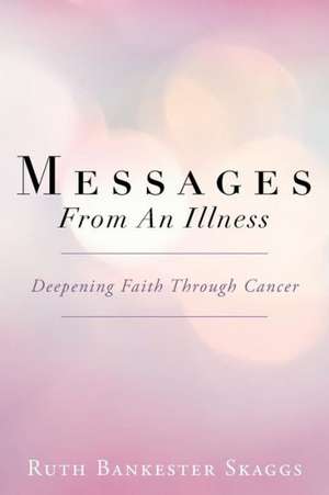 Messages from an Illness de Ruth Bankester Skaggs