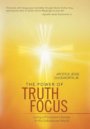 The Power of Truth Focus de Apostle Jesse Duckworth Jr