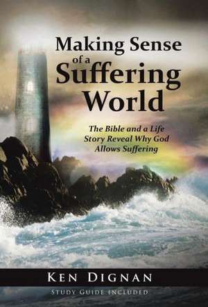 Making Sense of a Suffering World de Ken Dignan