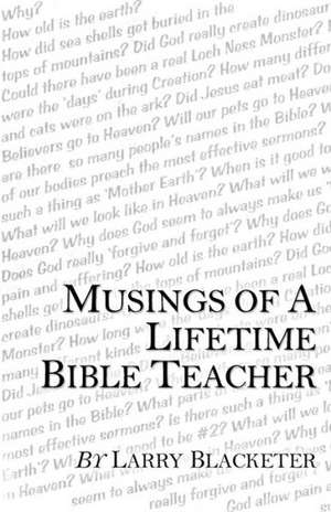 Musings of a Lifetime Bible Teacher de Larry Blacketer