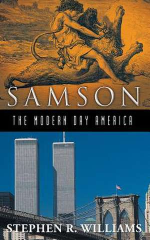 Samson-The Modern-Day America de Stephen R. Williams