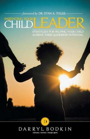 Parenting Your Child Leader de Darryl Bodkin