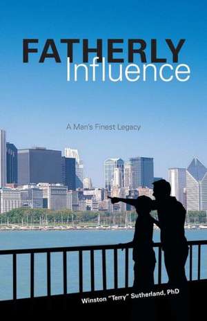 Fatherly Influence de Winston Terry Sutherland Phd