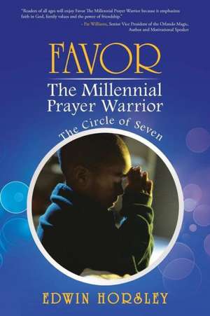 Favor, the Millennial Prayer Warrior de Edwin Horsley