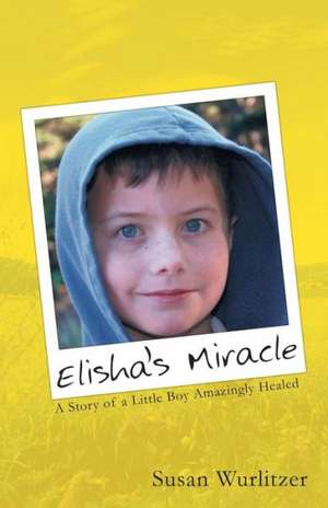 Elisha's Miracle de Susan Wurlitzer