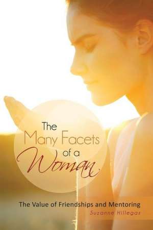 The Many Facets of a Woman de Suzanne Hillegas