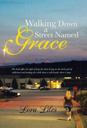 Walking Down a Street Named Grace de Lora Liles