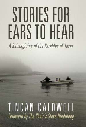 Stories for Ears to Hear de Tincan Caldwell