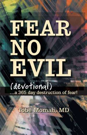 Fear No Evil (Devotional) de Tobe Momah MD