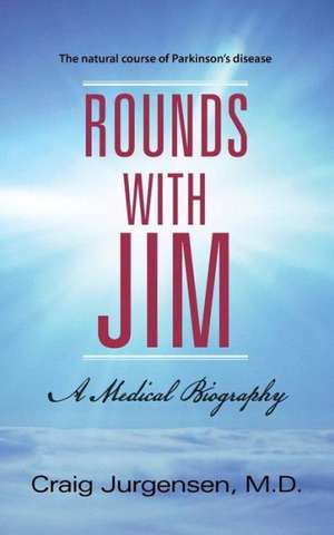 Rounds with Jim de Craig Jurgensen M. D.