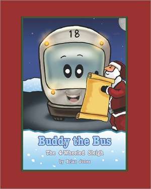 Buddy the Bus: The 4-Wheeled Sleigh de Brian Jones