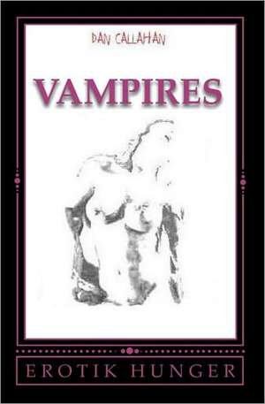 Vampire's: Erotik Hunger de Dan Callahan