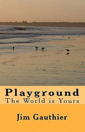 Playground: The World Is Yours de Jim Gauthier