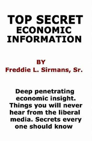 Top Secret Economic Information de Sirmans Sr, Freddie L.