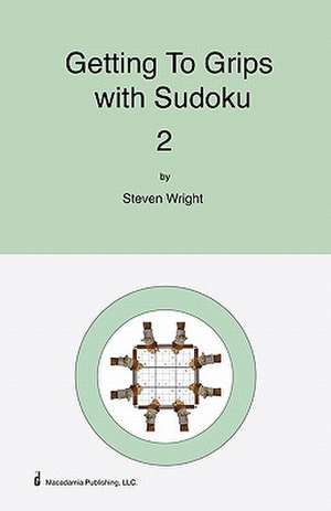 Getting to Grips with Sudoku 2: The Get It Done in 1 Minute Workbook de Steven Wright