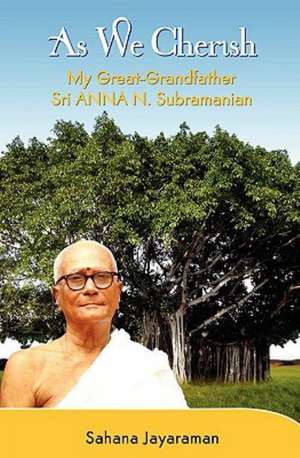 As We Cherish: My Great-Grandfather Sri Anna N. Subramanian de Sahana Jayaraman