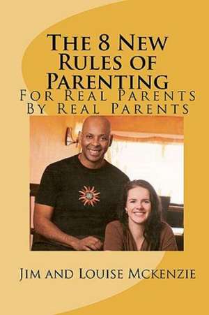 The 8 New Rules of Parenting: Second Edition de Jim McKenzie