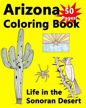 Arizona Coloring Book - Life in the Sonoran Desert de Richard Carlson Jr