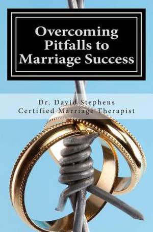 Overcoming Pitfalls to Marriage Success de Stephens, David F.