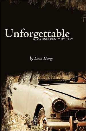 Unforgettable: A Pine County Mystery de Dean Hovey