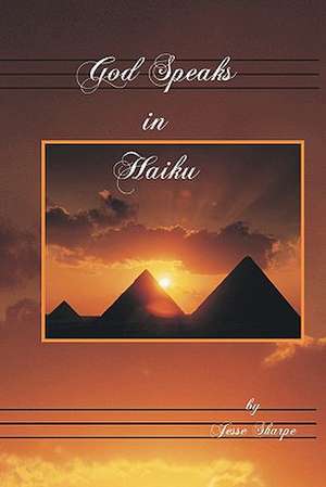 God Speaks in Haiku: Historical Documents That Point to Biblical Creation de Jesse Sharpe