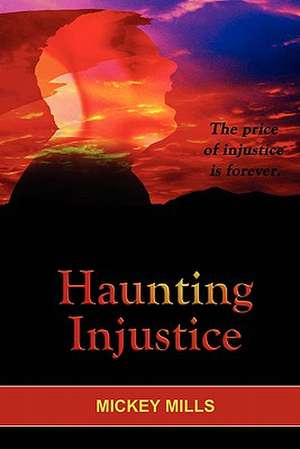 Haunting Injustice: A Phoenix Worthy Story de Mickey Mills