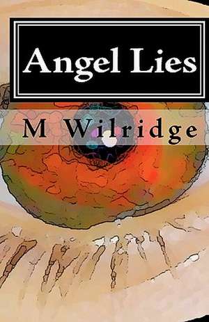 Angel Lies: Deception of the Celestial de M. Wilridge