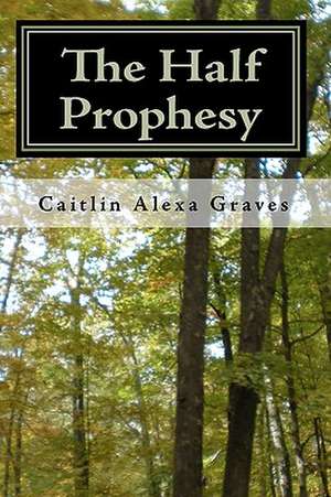 The Half Prophesy: Jerry and the New Generation de Caitlin Alexa Graves