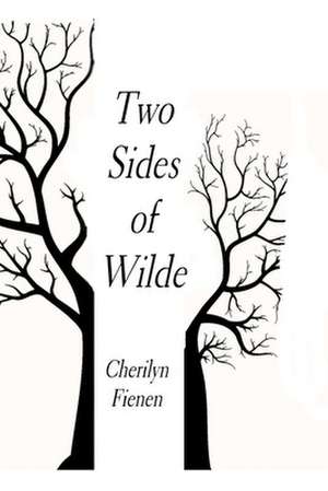 Two Sides of Wilde de Cherilyn G. Fienen