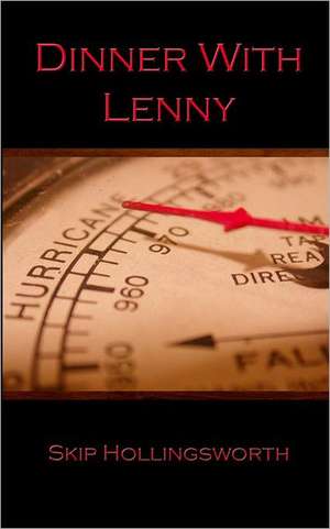 Dinner with Lenny: The Human & Environmental Cost of Wars de Skip Hollingsworth