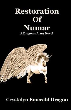 Restoration of Numar: A Dragon's Army Novel de Crystalyn Emerald Dragon