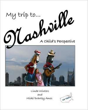 My Trip to Nashville: A Child's Perspective de Linda Winters