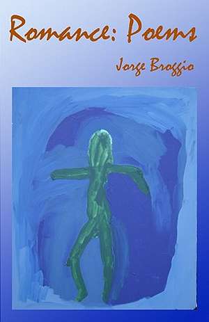 Romance: Poems de Jorge Broggio