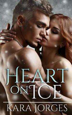 Heart on Ice de Kara Jorges