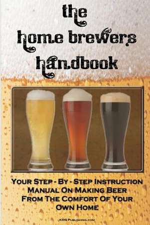 The Home Brewer's Handbook de K. M. S. Publishing Com