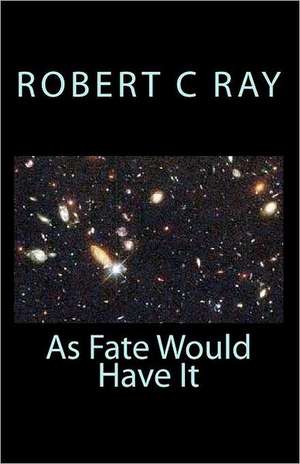 As Fate Would Have It de Robert C. Ray