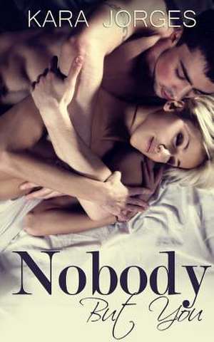 Nobody But You de Kara Jorges