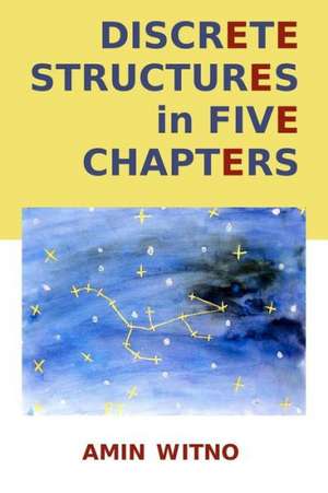 Discrete Structures in Five Chapters: Parenting from Your Child's Point of View de Amin Witno