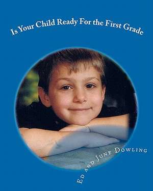 Is Your Child Ready for the First Grade: A Book about Readiness for School de June Dowling